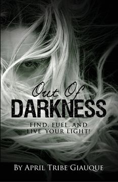 portada Out of Darkness: Find, Fuel, and Live Your Light! (en Inglés)