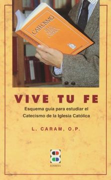 portada Vive tu fe: Esquema-Guía Para Estudiar el Catecismo de la Iglesia Católica (Libros Varios)