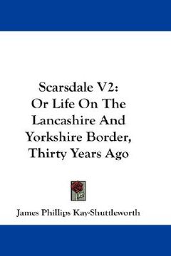portada scarsdale v2: or life on the lancashire and yorkshire border, thirty years ago