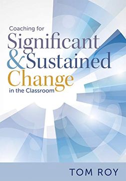 portada Coaching for Significant and Sustained Change in the Classroom (a 5-Step Instructional Coaching Model for Making Real Improvements) (en Inglés)