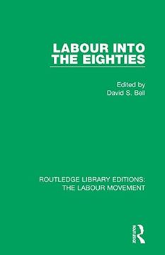 portada Labour Into the Eighties (Routledge Library Editions: The Labour Movement) (en Inglés)