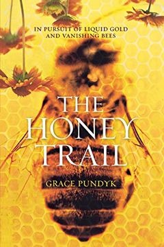 portada The Honey Trail: In Pursuit of Liquid Gold and Vanishing Bees [Idioma Inglés] (en Inglés)