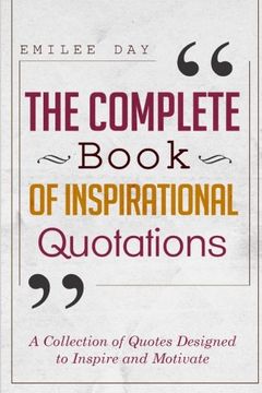 portada The Complete Book of Inspirational Quotations: A Collection of Quotes Designed to Inspire and Motivate (en Inglés)