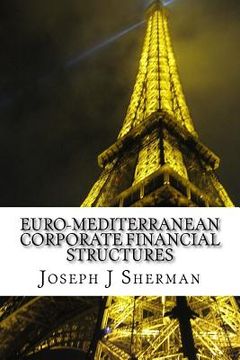 portada Euro-Mediterranean Corporate Financial Structures: Can the corporate financial structure create value to the corporation? (en Inglés)