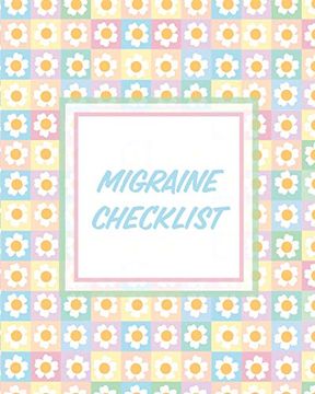portada Migraine Checklist: Headache log Book | Chronic Pain | Record Triggers | Symptom Management (en Inglés)