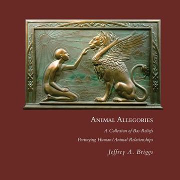portada Animal Allegories: a collection of Bas Reliefs Portraying Human/Animal Relationships (en Inglés)