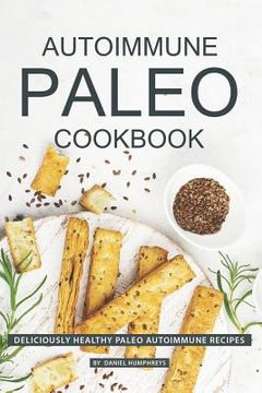 portada Autoimmune Paleo Cookbook: Deliciously Healthy Paleo Autoimmune Recipes (en Inglés)