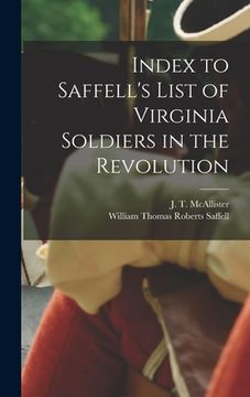 portada Index to Saffell's List of Virginia Soldiers in the Revolution (en Inglés)