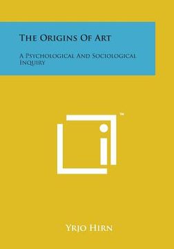 portada The Origins of Art: A Psychological and Sociological Inquiry (in English)