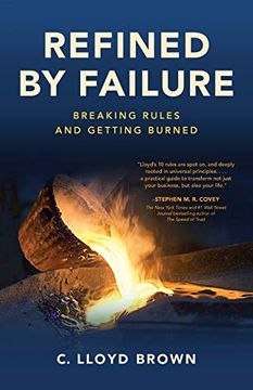 portada Refined by Failure: Breaking Rules and Getting Burned: Breaking Rules and Getting Burned: (en Inglés)