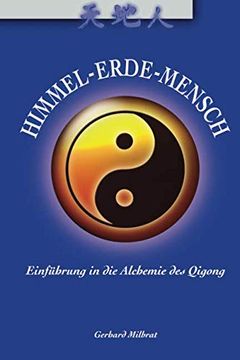 portada Himmel-Erde-Mensch: Einführung in die Alchemie des Qigong (en Alemán)