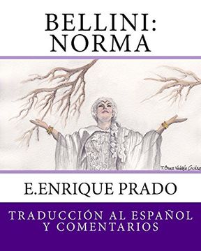portada Bellini: Norma: Traduccion al Espanol y Comentarios (Opera en Espanol)