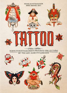 portada Tattoo: 1730s-1970s; Henk Schiffmacher’s Private Collection of the Art and Its Makers