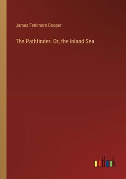 portada The Pathfinder. Or, the Inland Sea (en Inglés)