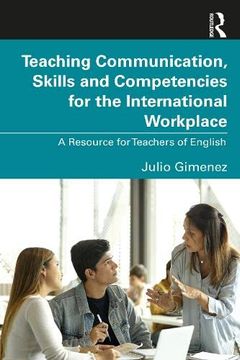 portada Teaching Communication, Skills and Competencies for the International Workplace: A Resource for Teachers of English (en Inglés)