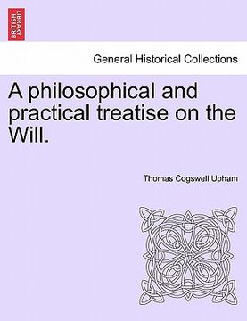 portada a philosophical and practical treatise on the will. (en Inglés)