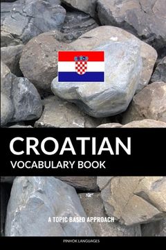 portada Croatian Vocabulary Book: A Topic Based Approach (en Inglés)
