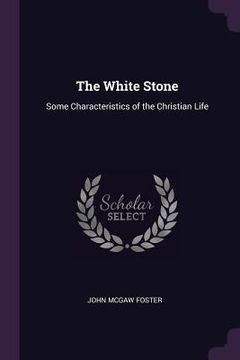 portada The White Stone: Some Characteristics of the Christian Life (en Inglés)