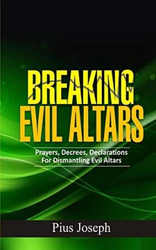 portada Breaking Evil Altars: Prayers, Decrees, Declarations for Dismantling Evil Altars (en Inglés)