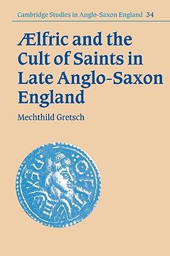 portada Aelfric and the Cult of Saints in Late Anglo-Saxon England (Cambridge Studies in Anglo-Saxon England) (in English)