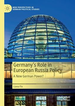portada Germany's Role in European Russia Policy: A New German Power? 