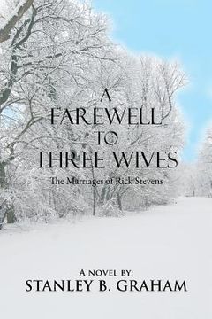 portada A Farewell to Three Wives: The Marriages of Rick Stevens (en Inglés)