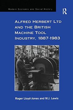 portada Alfred Herbert Ltd and the British Machine Tool Industry, 1887-1983 (in English)