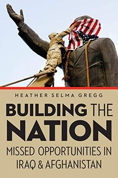 portada Building the Nation: Missed Opportunities in Iraq and Afghanistan 