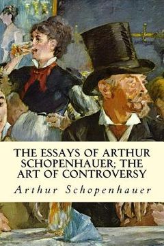 portada The Essays of Arthur Schopenhauer; The Art of Controversy