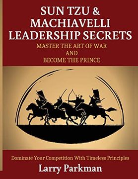 portada Sun tzu & Machiavelli Leadership Secrets: Master the art of war and Become the Prince | Dominate Your Competition With Timeless Principles (en Inglés)