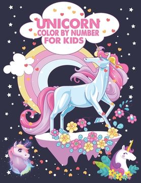 portada Unicorn Color By Number For Kids: A Fun Kid Unicorn Workbook Learn The Numbers-Number And Color Tracing Unicorn Coloring Book For Kids. (en Inglés)