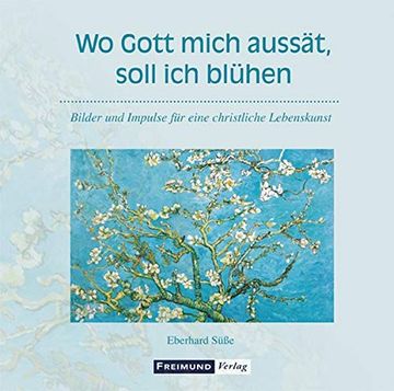 portada Wo Gott Mich Aussät, Soll ich Blühen: Impulse für Eine Christliche Lebenskunst (en Alemán)