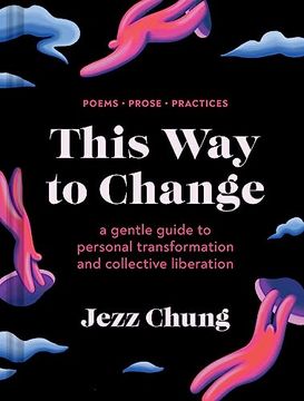portada This way to Change: A Gentle Guide to Personal Transformation and Collective Liberation―Poems, Prose, Practices (in English)