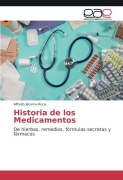 portada Historia de los Medicamentos: De hierbas, remedios, fórmulas secretas y fármacos