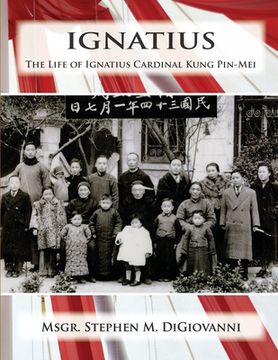 portada Ignatius: The Life of Ignatius Cardinal Kung Pin-Mei (en Inglés)