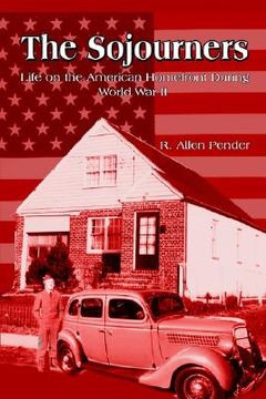 portada the sojourners: life on the american homefront during world war ii (en Inglés)