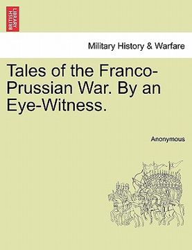 portada tales of the franco-prussian war. by an eye-witness. (en Inglés)