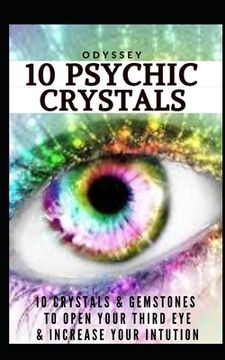portada 10 Psychic Crystals: 10 Crystals & Gemstones to Open Your Third Eye & Increase Your Intuition. (en Inglés)