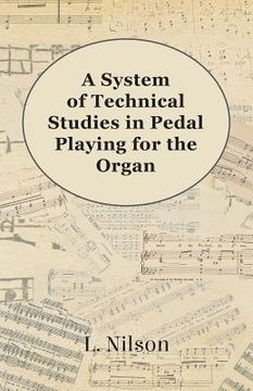 portada a system of technical studies in pedal playing for the organ (en Inglés)