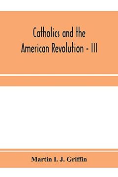 portada Catholics and the American Revolution - iii (en Inglés)