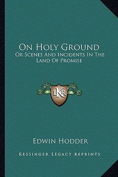 portada on holy ground: or scenes and incidents in the land of promise