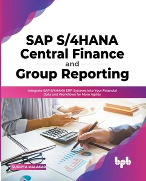 portada SAP S/4HANA Central Finance and Group Reporting: Integrate SAP S/4HANA ERP Systems into Your Financial Data and Workflows for More Agility (en Inglés)
