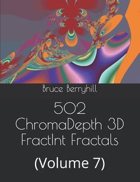 portada 502 ChromaDepth 3D FractInt Fractals: (Volume 7) (en Inglés)