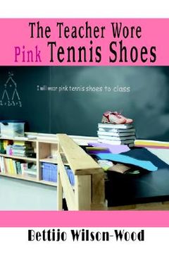 portada the teacher wore pink tennis shoes (en Inglés)