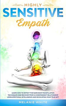portada Highly Sensitive Empath: Learn how to Detect the Narcissist Manipulation Techniques and Recover From a Codependent Relationship Using Emotional Intelligence and Developing Your True Gift (en Inglés)