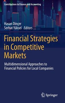 portada Financial Strategies in Competitive Markets: Multidimensional Approaches to Financial Policies for Local Companies (in English)