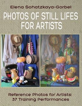 portada Photos of Still Lifes for Artists: Reference Photos for Artists: 37 Training Performances (en Inglés)