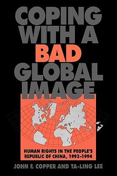 portada coping with a bad global image: human rights in the people's republic of china, 1993-1994 (en Inglés)