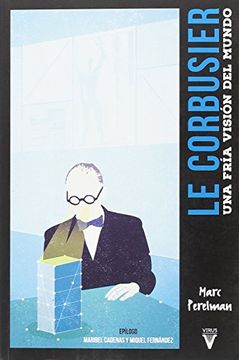 portada Le Corbusier: Una Fría Visión del Mundo: 0 (Ensayo)