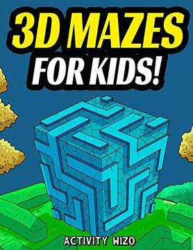 portada 3d Mazes for Kids: Activity Book for Kids | Workbook Full of Activities, Puzzles, and Games for Children (Activities for Ages 6-12) (in English)